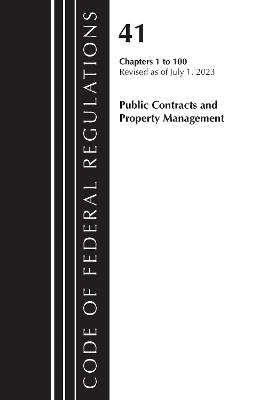 Code of Federal Regulations, Title 41 Public Contracts and Property Management 1-100, Revised as of July 1, 2023 - Office of the Federal Register (U.S.) - cover