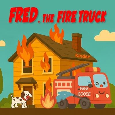 Fred, the Fire Truck - Papa Goose - cover
