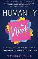 Humanity at Work: Diversity, Inclusion and Wellbeing in an Increasingly Distributed Workforce - Anjali Bindra Patel - cover