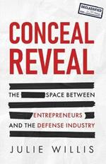 Conceal Reveal: The Space between Entrepreneurs and the Defense Industry