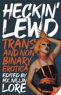 Heckin' Lewd: Trans and Nonbinary Erotica - cover
