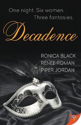Decadence - Ronica Black,Renee Roman,Piper Jordan - cover