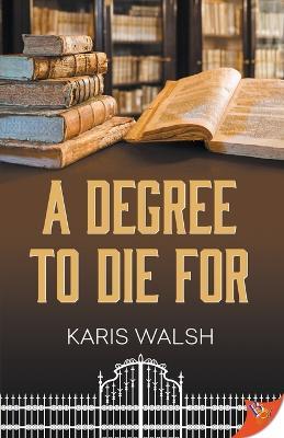 A Degree to Die for - Karis Walsh - cover