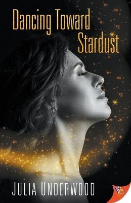 Dancing Toward Stardust - Julia Underwood - cover
