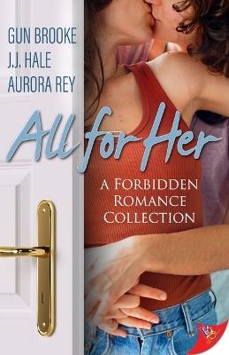All for Her: Forbidden Romance Novellas - Gun Brooke,J J Hale,Aurora Rey - cover