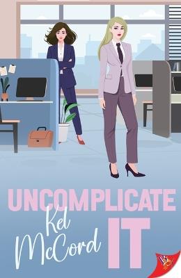 Uncomplicate It - Kel McCord - cover