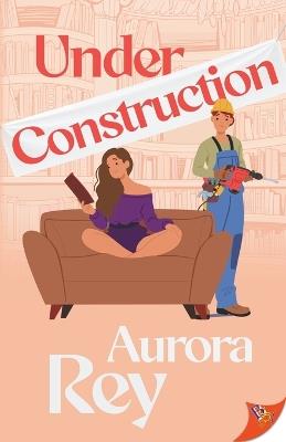 Under Construction - Aurora Rey - cover