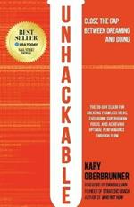 Unhackable: The Elixir for Creating Flawless Ideas, Leveraging Superhuman Focus, and Achieving Optimal Human Performance