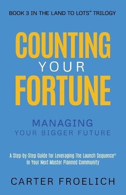 Counting Your Fortune: Managing Your Bigger Future - Carter Froelich - cover