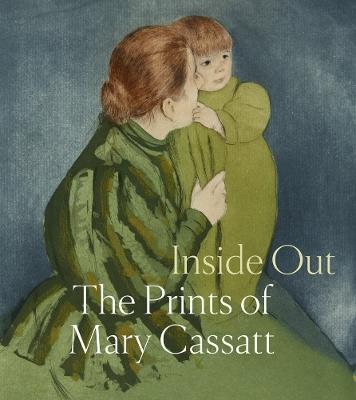 Inside Out: The Prints of Mary Cassatt - cover