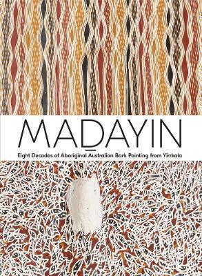 Madayin: Eight Decades of Aboriginal Australian Bark Painting from Yirrkala - cover