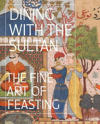 Dining with the Sultan: The Fine Art of Feasting - cover