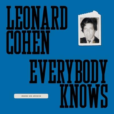 Leonard Cohen: Everybody Knows: Inside His Archive - Leonard Cohen - cover