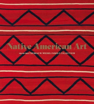 Native American Art from the Thomas W. Weisel Family Collection - cover