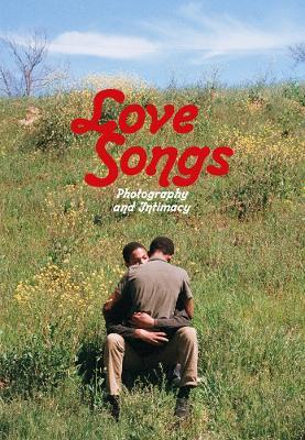 Love Songs: Photography and Intimacy - cover