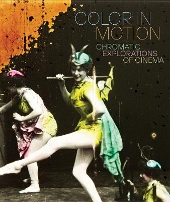 Color in Motion: Chromatic Explorations of Cinema - cover