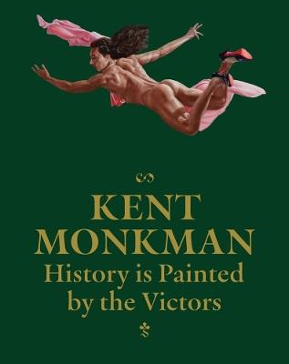 Kent Monkman: History is Painted by the Victors - cover