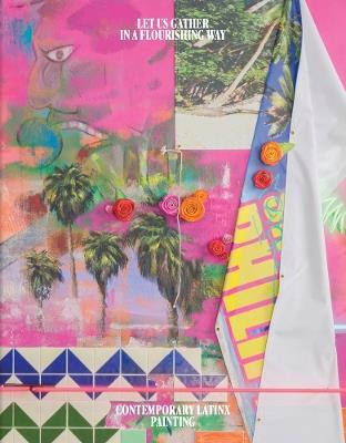 Let Us Gather in a Flourishing Way: Contemporary Latinx Painting - cover