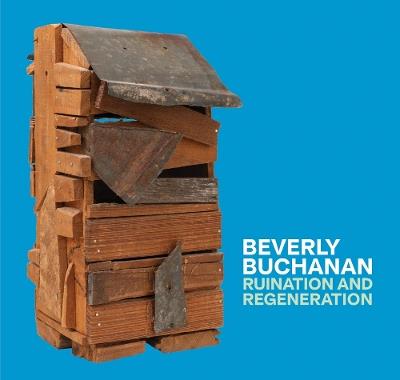 Beverly Buchanan: Ruination and Regeneration - cover