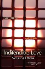 Indifendible Love - Parte Seconda