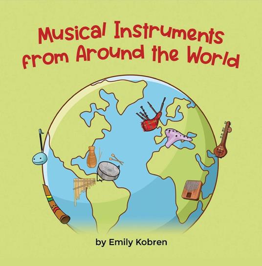 Musical Instruments from Around the World (English) - Emily Kobren - ebook