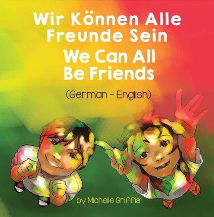 We Can All Be Friends (German-English) - Michelle Griffis - ebook