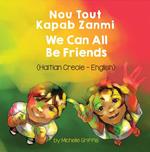 We Can All Be Friends (Haitian Creole-English)