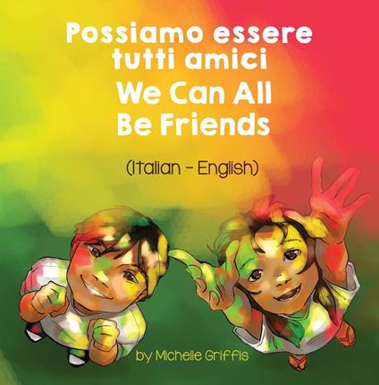 We Can All Be Friends (Italian-English) - Michelle Griffis - ebook