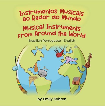 Musical Instruments from Around the World (Brazilian Portuguese-English) - Emily Kobren - ebook