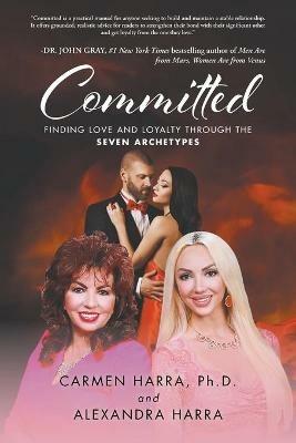 Committed: Finding Love and Loyalty Through the Seven Archetypes - Carmen Harra,Alexandra Harra - cover