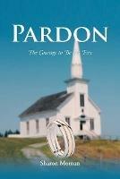 Pardon: The Courage to Be Set Free - Sharon Moman - cover