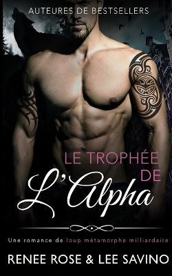 Le Trophee de l'Alpha - Renee Rose,Lee Savino - cover