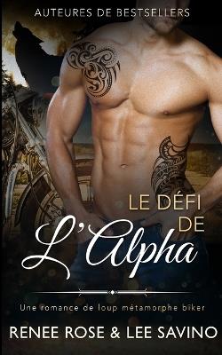 Le De´fi de l'Alpha - Renee Rose,Lee Savino - cover