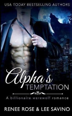 Alpha's Temptation: A Billionaire Werewolf Romance - Renee Rose,Lee Savino - cover