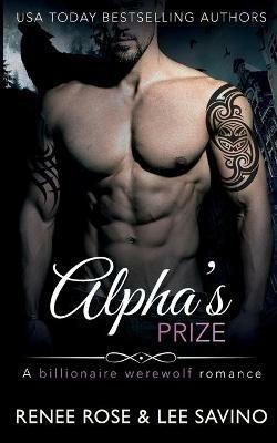 Alpha's Prize: A Billionaire Werewolf Romance - Renee Rose,Lee Savino - cover
