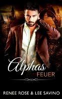Alphas Feuer - Renee Rose,Lee Savino - cover