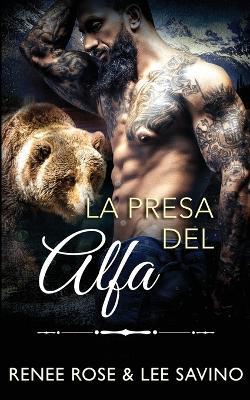 La presa del alfa - Renee Rose,Lee Savino - cover