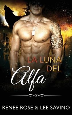 La luna del alfa - Renee Rose,Lee Savino - cover