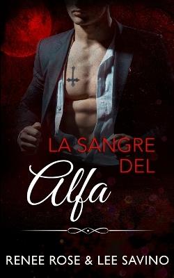 La sangre del alfa - Renee Rose,Lee Savino - cover