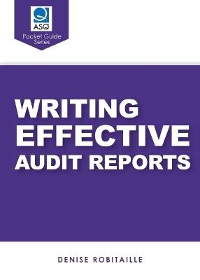 Writing Effective Audit Reports (ASQ Pocket Guide series) - Denise Robitaille - cover