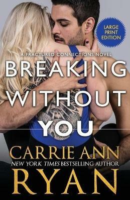 Breaking Without You - Carrie Ann Ryan - cover