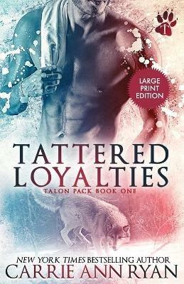 Tattered Loyalties - Carrie Ann Ryan - cover
