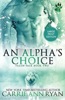An Alpha's Choice - Carrie Ann Ryan - cover