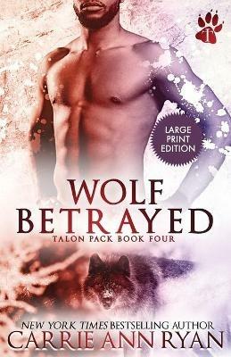 Wolf Betrayed - Carrie Ann Ryan - cover