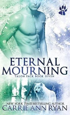 Eternal Mourning - Carrie Ann Ryan - cover