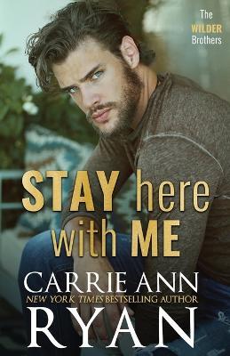 Stay Here With Me - Carrie Ann Ryan - cover