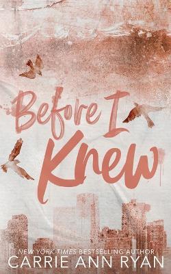 Before I Knew - Special Edition - Carrie Ann Ryan - cover
