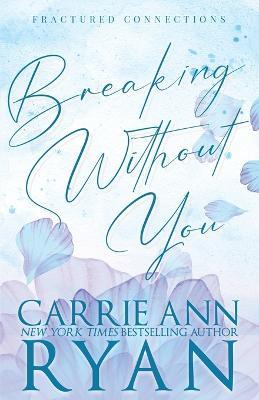 Breaking Without You - Special Edition - Carrie Ann Ryan - cover