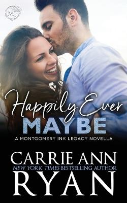 Happily Ever Maybe - Carrie Ann Ryan - cover