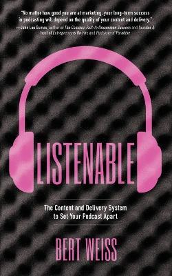 Listenable: The Content and Delivery System to Set Your Podcast Apart - Bert Weiss - cover